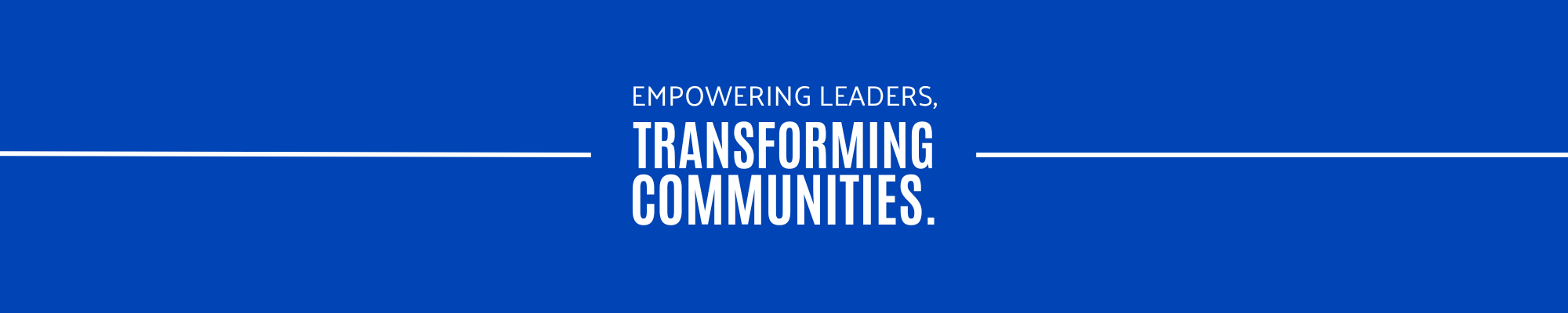 Empowering Leaders, Transforming Communities.